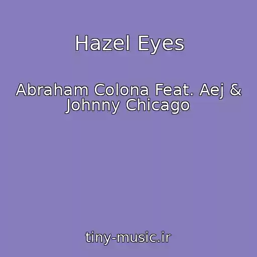 کاور آهنگ Hazel Eyes از Abraham Colona Feat. Aej & Johnny Chicago