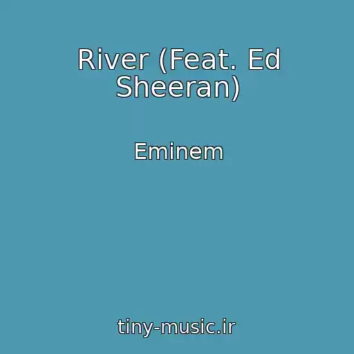 کاور آهنگ River (Feat. Ed Sheeran) از Eminem