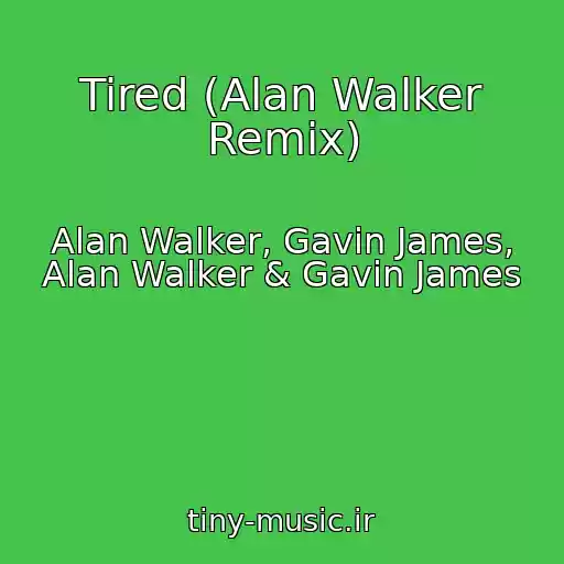 کاور آهنگ Tired (Alan Walker Remix) از Alan Walker, Gavin James, Alan Walker & Gavin James