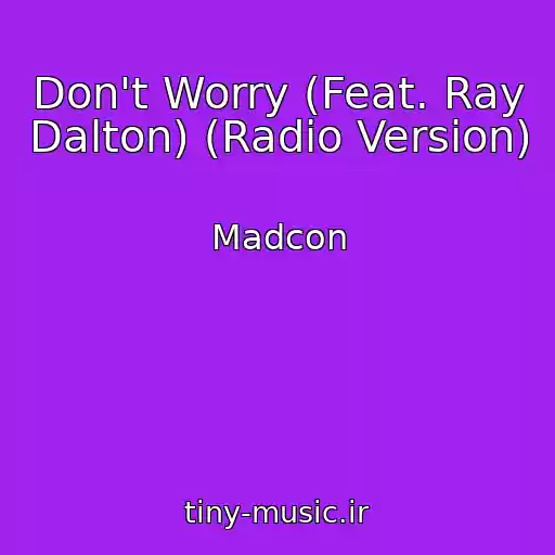 کاور آهنگ Don't Worry (Feat. Ray Dalton) (Radio Version) از Madcon