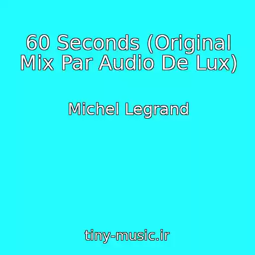 کاور آهنگ 60 Seconds (Original Mix Par Audio De Lux) از Michel Legrand
