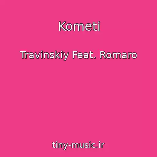 کاور آهنگ Kometi از Travinskiy Feat. Romaro