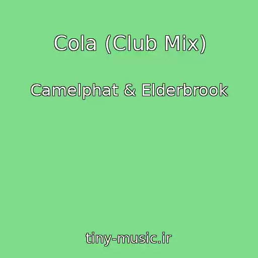 کاور آهنگ Cola (Club Mix) از Camelphat & Elderbrook