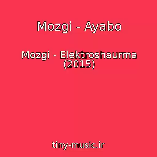 کاور آهنگ Mozgi - Ayabo از Mozgi - Elektroshaurma (2015)