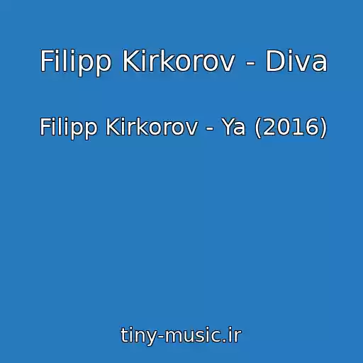 کاور آهنگ Filipp Kirkorov - Diva از Filipp Kirkorov - Ya (2016)