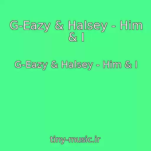 کاور آهنگ G-Eazy & Halsey - Him & I از G-Eazy & Halsey - Him & I
