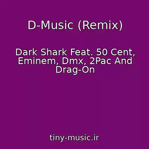 کاور آهنگ D-Music (Remix) از Dark Shark Feat. 50 Cent, Eminem, Dmx, 2Pac And Drag-On