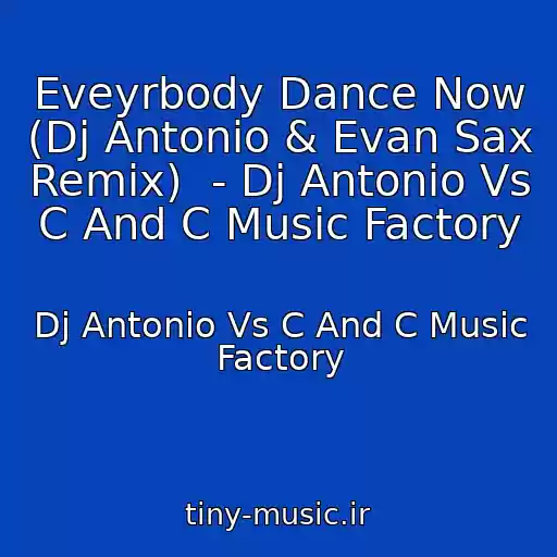 کاور آهنگ Eveyrbody Dance Now (Dj Antonio & Evan Sax Remix)  - Dj Antonio Vs C And C Music Factory از Dj Antonio Vs C And C Music Factory