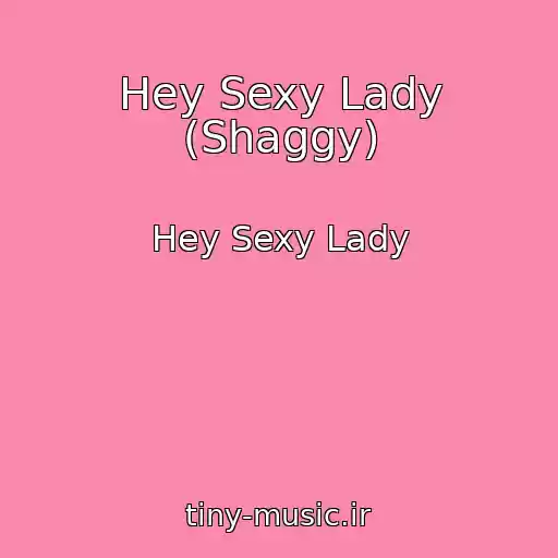 کاور آهنگ Hey Sexy Lady (Shaggy) از Hey Sexy Lady