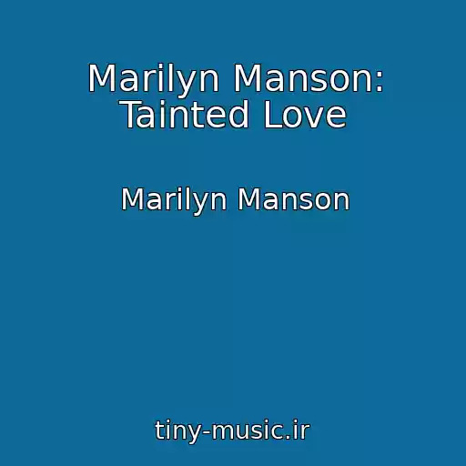 کاور آهنگ Marilyn Manson: Tainted Love از Marilyn Manson