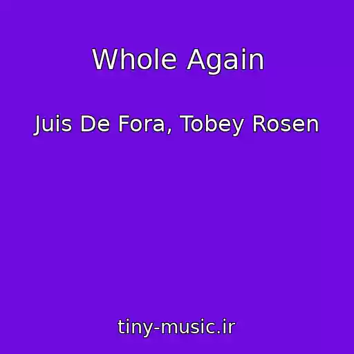 کاور آهنگ Whole Again از Juis De Fora, Tobey Rosen