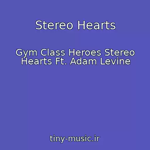 کاور آهنگ Stereo Hearts از Gym Class Heroes Stereo Hearts Ft. Adam Levine