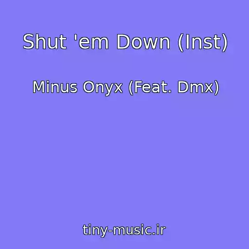 کاور آهنگ Shut 'em Down (Inst) از Minus Onyx (Feat. Dmx)