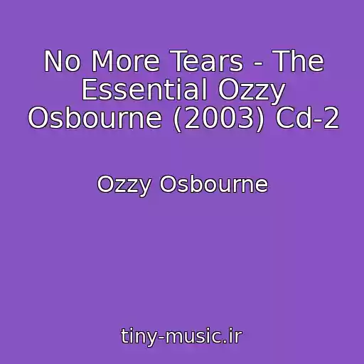 کاور آهنگ No More Tears - The Essential Ozzy Osbourne (2003) Cd-2 از Ozzy Osbourne
