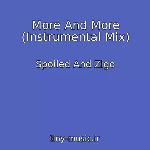 کاور آهنگ More And More (Instrumental Mix) از Spoiled And Zigo