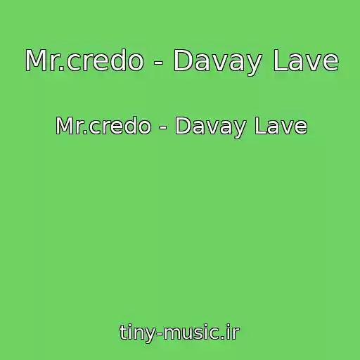 کاور آهنگ Mr.credo - Davay Lave از Mr.credo - Davay Lave