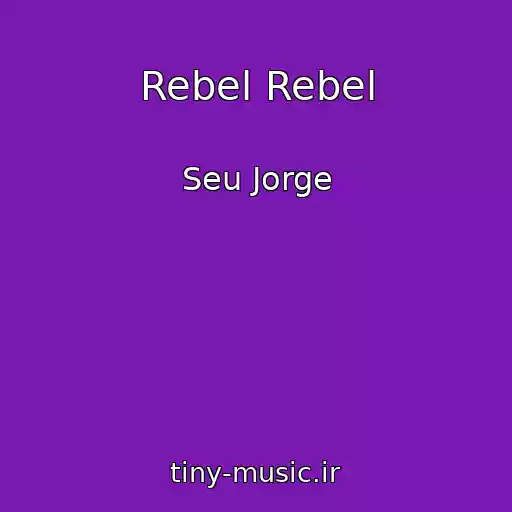 کاور آهنگ Rebel Rebel از Seu Jorge