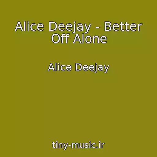 کاور آهنگ Alice Deejay - Better Off Alone از Alice Deejay