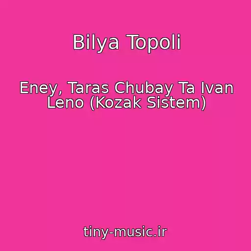 کاور آهنگ Bіlya Topolі از Eney, Taras Chubay Ta Іvan Leno (Kozak Sistem)