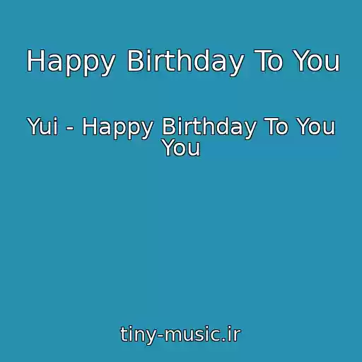 کاور آهنگ Happy Birthday To You از Yui - Happy Birthday To You You