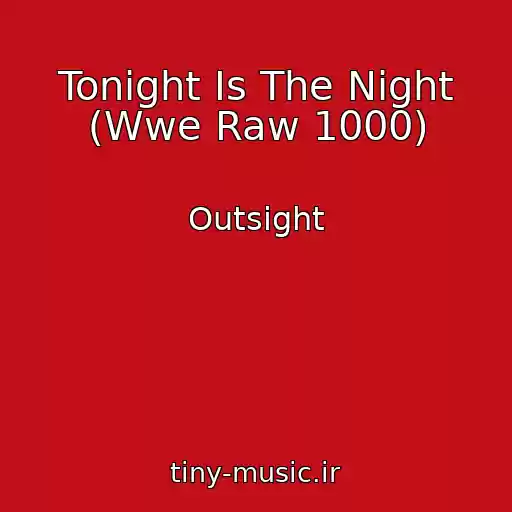کاور آهنگ Tonight Is The Night (Wwe Raw 1000) از Outsight