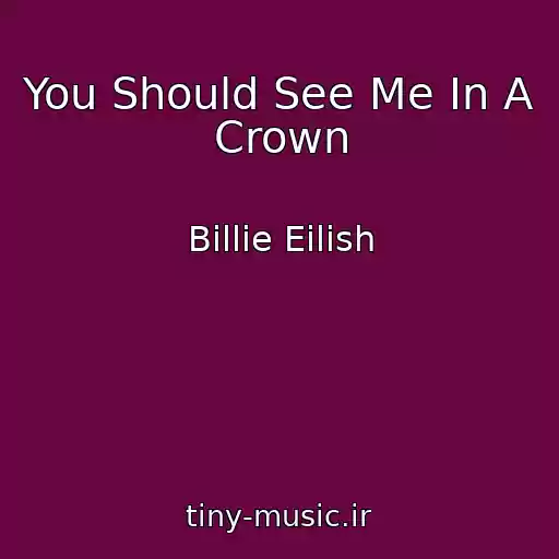 کاور آهنگ You Should See Me In A Crown از Billie Eilish