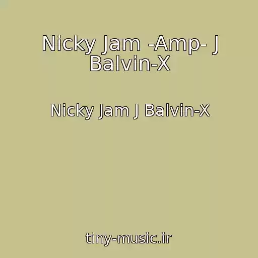 کاور آهنگ Nicky Jam -Amp- J Balvin-X از Nicky Jam J Balvin-X