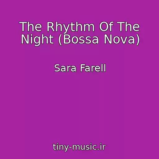 کاور آهنگ The Rhythm Of The Night (Bossa Nova) از Sara Farell
