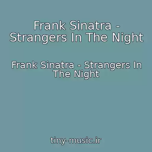 کاور آهنگ Frank Sinatra - Strangers In The Night از Frank Sinatra - Strangers In The Night