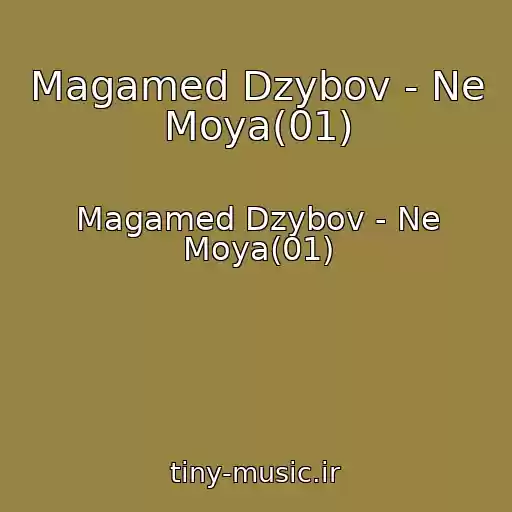 کاور آهنگ Magamed Dzybov - Ne Moya(01) از Magamed Dzybov - Ne Moya(01)