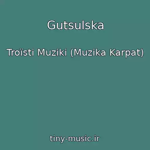 کاور آهنگ Gutsulska از Troїstі Muziki (Muzika Karpat)