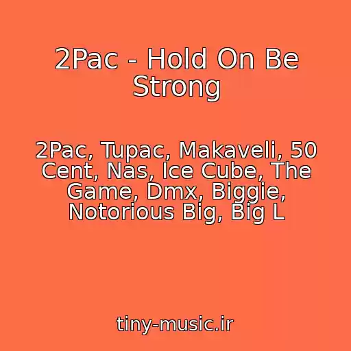 کاور آهنگ 2Pac - Hold On Be Strong از 2Pac, Tupac, Makaveli, 50 Cent, Nas, Ice Cube, The Game, Dmx, Biggie, Notorious Big, Big L