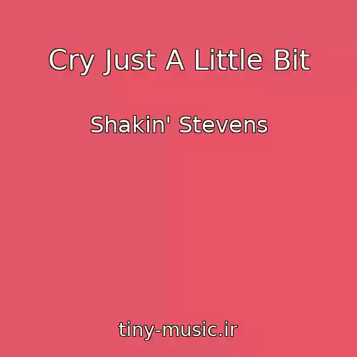 کاور آهنگ Cry Just A Little Bit از Shakin' Stevens