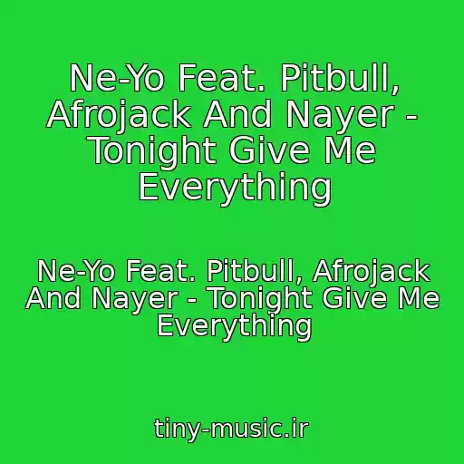 کاور آهنگ Ne-Yo Feat. Pitbull, Afrojack And Nayer - Tonight Give Me Everything از Ne-Yo Feat. Pitbull, Afrojack And Nayer - Tonight Give Me Everything