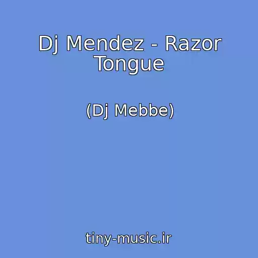 کاور آهنگ Dj Mendez - Razor Tongue از (Dj Mebbe)