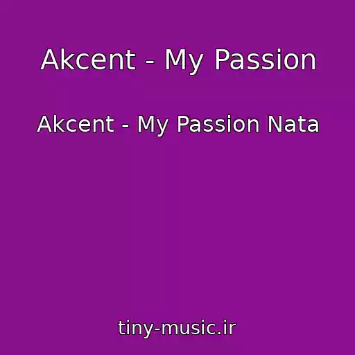 کاور آهنگ Akcent - My Passion از Akcent - My Passion Nata