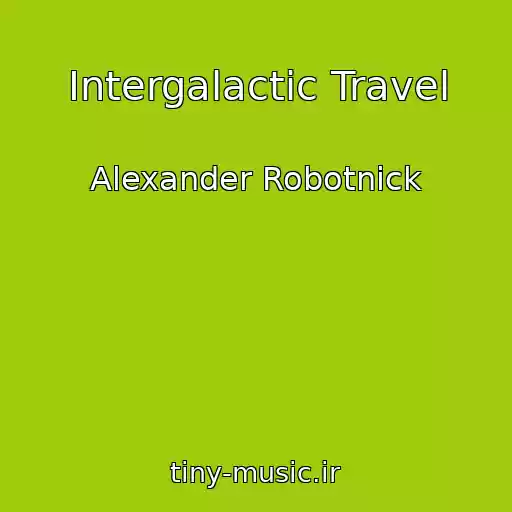 کاور آهنگ Intergalactic Travel از Alexander Robotnick
