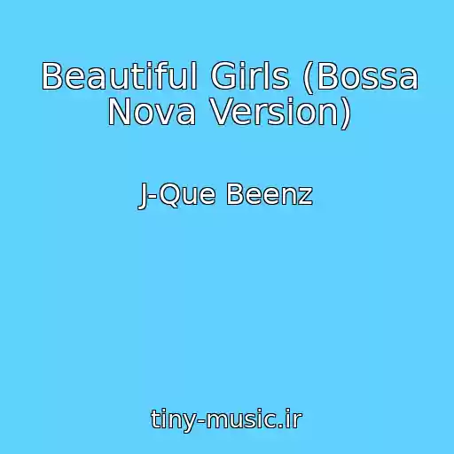 کاور آهنگ Beautiful Girls (Bossa Nova Version) از J-Que Beenz