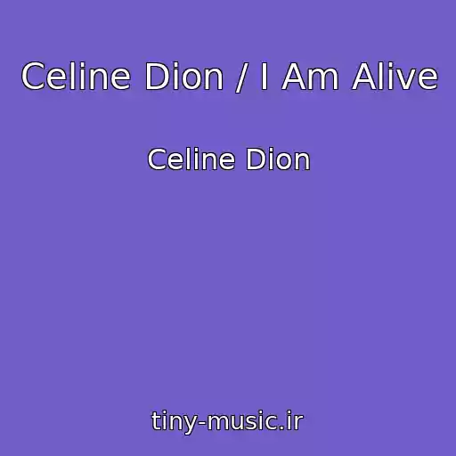 کاور آهنگ Celine Dion / I Am Alive از Celine Dion