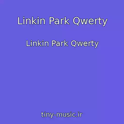 کاور آهنگ Linkin Park Qwerty از Linkin Park Qwerty