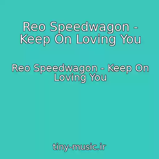 کاور آهنگ Reo Speedwagon - Keep On Loving You از Reo Speedwagon - Keep On Loving You
