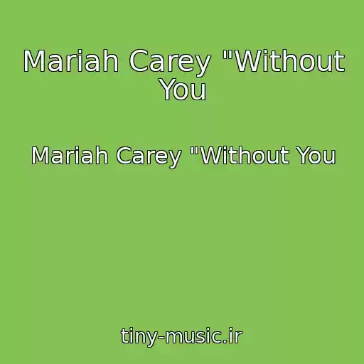 کاور آهنگ Mariah Carey "Without You از Mariah Carey "Without You