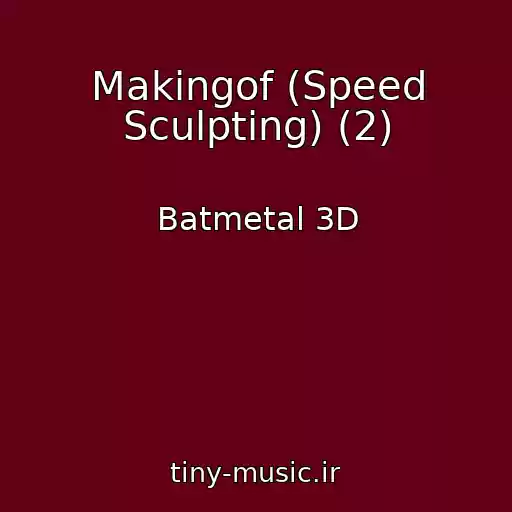 کاور آهنگ Makingof (Speed Sculpting) (2) از Batmetal 3D