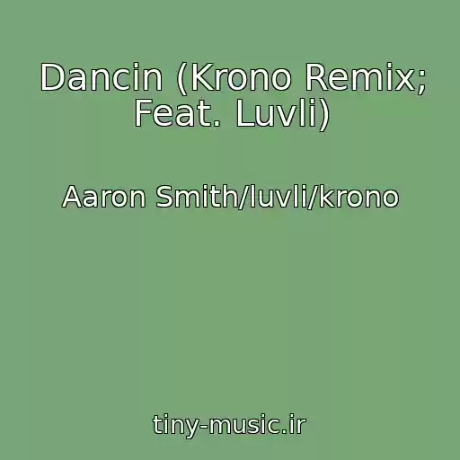 کاور آهنگ Dancin (Krono Remix; Feat. Luvli) از Aaron Smith/luvli/krono