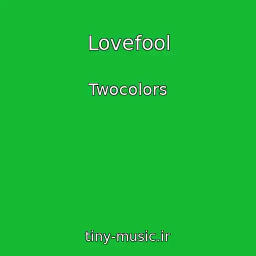 کاور آهنگ Lovefool از Twocolors