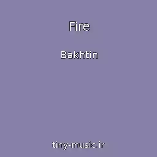 کاور آهنگ Fire از Bakhtin