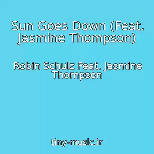 کاور آهنگ Sun Goes Down (Feat. Jasmine Thompson) از Robin Schulz Feat. Jasmine Thompson