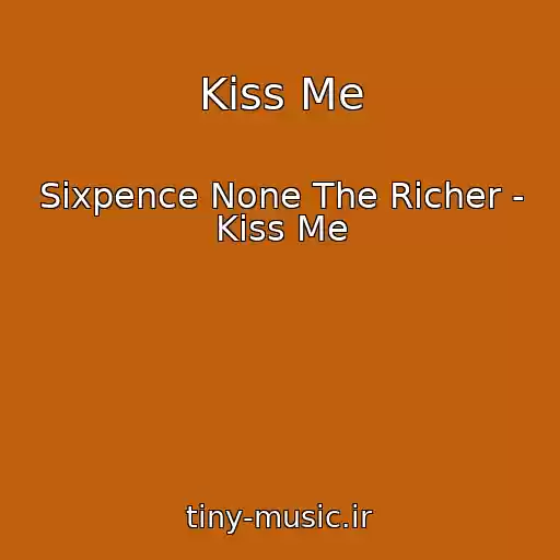 کاور آهنگ Kiss Me از Sixpence None The Richer - Kiss Me