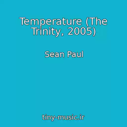 کاور آهنگ Temperature (The Trinity, 2005) از Sean Paul