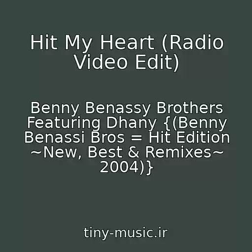 کاور آهنگ Hit My Heart (Radio Video Edit) از Benny Benassy Brothers Featuring Dhany {(Benny Benassi Bros = Hit Edition ~New, Best & Remixes~ 2004)}